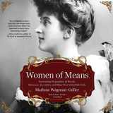 9781094021409-1094021407-Women of Means: Fascinating Biographies of Royals, Heiresses, Eccentrics, and Other Poor Little Rich Girls