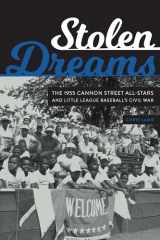 9781496219459-1496219457-Stolen Dreams: The 1955 Cannon Street All-Stars and Little League Baseball's Civil War