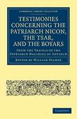 9781108014878-1108014879-Testimonies Concerning the Patriarch Nicon, the Tsar, and the Boyars, from the Travels of the Patriarch Macarius of Antioch (Cambridge Library Collection - European History)