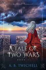 9781717292223-1717292224-A Tale of Two Wars: Book 3 (Ellie Kate Marchand Series)