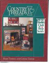 9781564770073-1564770079-Country Threads (Quilt Shop Series)