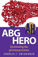 9781541272552-1541272552-ABG Hero: Dominating the pH Interpretation (Critical Care Hero Series)