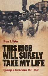 9781847252388-1847252389-This Mob Will Surely Take My Life: Lynchings in the Carolinas, 1871-1947