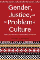 9780253025203-0253025206-Gender, Justice, and the Problem of Culture: From Customary Law to Human Rights in Tanzania