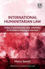 9781839100482-1839100486-International Humanitarian Law: Rules, Controversies, and Solutions to Problems Arising in Warfare (Principles of International Law series)