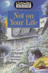 9780340720905-0340720905-Livewire Youth Fiction Not on Your Life (Livewires)
