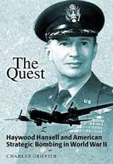 9781082492860-1082492868-The Quest: Haywood Hansell and American Strategic Bombing in World War II