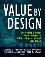 9780470385340-0470385340-Value by Design: Developing Clinical Microsystems to Achieve Organizational Excellence