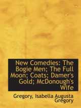 9781103834846-1103834843-New Comedies: The Bogie Men; The Full Moon; Coats; Damer's Gold; McDonough's Wife