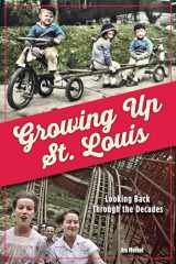 9781681062549-1681062542-Growing Up St. Louis: Looking Back Through the Decades