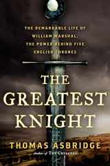 9780062262059-006226205X-The Greatest Knight: The Remarkable Life of William Marshal, the Power Behind Five English Thrones