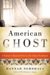 9780062249210-0062249215-American Ghost: A Family's Haunted Past in the Desert Southwest