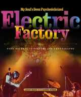 9781439901809-1439901805-My Soul's Been Psychedelicized: Electric Factory: Four Decades in Posters and Photographs