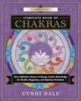 9780738739625-0738739626-Llewellyn's Complete Book of Chakras: Your Definitive Source of Energy Center Knowledge for Health, Happiness, and Spiritual Evolution (Llewellyn's Complete Book Series, 7)