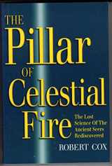 9781887472302-1887472304-The Pillar of Celestial Fire: And the Lost Science of the Ancient Seers