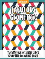 9781542725132-1542725135-Fabulous Geometric: 24 of single sided geometric coloring pages, stress relief coloring books for adults (geometric coloring books for grownups)