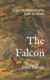 9781080047888-1080047883-The Falcon: A narrative of the captivity and adventures of John Tanner, during thirty-years residence among the Indians in the interior of North ... with Historical Annotations and Translations
