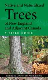 9781584655459-1584655453-Native and Naturalized Trees of New England and Adjacent Canada: A Field Guide