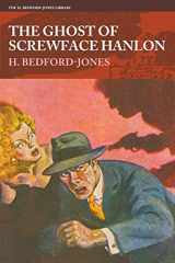 9781618273383-1618273388-The Ghost of Screwface Hanlon (H. Bedford-Jones Library)