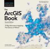 9781589484870-1589484878-The ArcGIS Book: 10 Big Ideas about Applying The Science of Where (The ArcGIS Books)