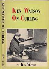 9780773040014-0773040013-Ken Watson on Curling