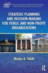 9781498760096-1498760090-Strategic Planning and Decision-Making for Public and Non-Profit Organizations (ASPA Series in Public Administration and Public Policy)