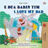9781525947261-1525947265-I Love My Dad (Albanian English Bilingual Book for Kids) (Albanian English Bilingual Collection) (Albanian Edition)
