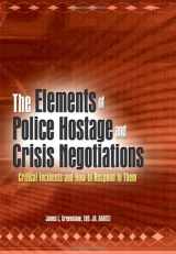 9780789018953-0789018950-The Elements of Police Hostage and Crisis Negotiations: Critical Incidents and How to Respond to Them
