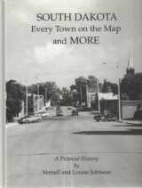 9780966646801-0966646800-South Dakota: Every town on the map and more : a pictorial history