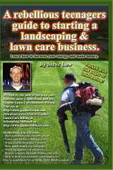 9781440489679-144048967X-A Rebellious Teenagers Guide To Starting A Landscaping & Lawn Care Business.: Learn How To Harness Your Energy And Make Money.