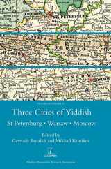 9781910887073-1910887072-Three Cities of Yiddish: St Petersburg, Warsaw and Moscow