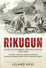 9781909982000-1909982008-Rikugun: Guide to Japanese Ground Forces 1937-1945: Volume 1 - Tactical Organization of Imperial Japanese Army & Navy Ground Forces