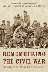 9781493041756-1493041754-Remembering the Civil War: The Conflict as Told by Those Who Lived It