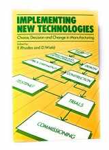 9780631143819-0631143815-Implementing New Technologies: Choice, Decision, and Change in Manufacturing