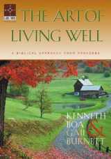 9781576831229-1576831221-The Art of Living Well: A Biblical Approach from Proverbs (Guide Book Series)