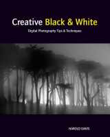 9780470597750-0470597755-Creative Black & White: Digital Photography Tips & Techniques