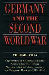 9780198738282-0198738285-Germany and the Second World War: V/II: Organization and Mobilization in the German Sphere of Power: Wartime Administration, Economy, and Manpower Resources 1942-1944/5
