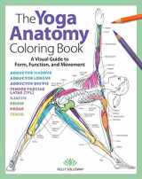 9781640210219-1640210210-Yoga Anatomy Coloring Book: A Visual Guide to Form, Function, and Movement - An Educational Anatomy Coloring Book for Medical Students, Yoga ... & Adults (Volume 1) (Anatomy Coloring Books)