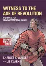 9780190941154-0190941154-Witness to the Age of Revolution: The Odyssey of Juan Bautista Tupac Amaru (Graphic History Series)