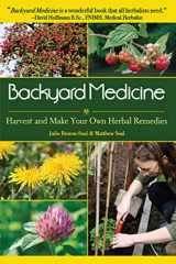 9781602397019-1602397015-Backyard Medicine: Harvest and Make Your Own Herbal Remedies