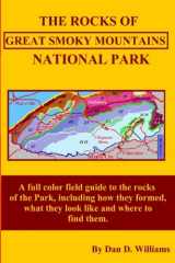9781484877845-1484877845-The Rocks Of Great Smoky Mountains National Park: A full color guide to the rocks of the Park, including how they formed, what they look like and where to find them