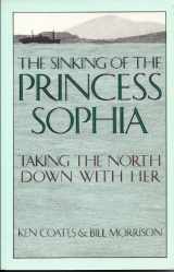 9780195407846-0195407849-The Sinking of the Princess Sophia: Taking the North Down with Her