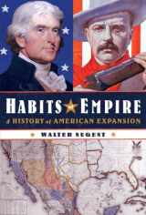 9781400042920-1400042925-Habits of Empire: A History of American Expansion