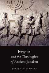 9780190646189-0190646187-Josephus and the Theologies of Ancient Judaism