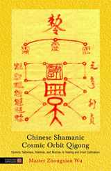9781848190566-1848190565-Chinese Shamanic Cosmic Orbit Qigong: Esoteric Talismans, Mantras, and Mudras in Healing and Inner Cultivation