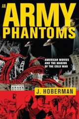 9781595588333-1595588337-An Army of Phantoms: American Movies and the Making of the Cold War