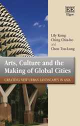9781849801768-1849801762-Arts, Culture and the Making of Global Cities: Creating New Urban Landscapes in Asia