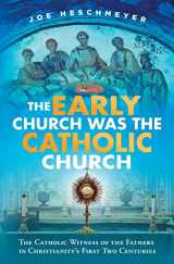 9781683572466-1683572467-The Early Church Was the Catholic Church