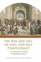 9780231137447-0231137443-The Rise and Fall of Soul and Self: An Intellectual History of Personal Identity