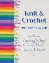9781644030998-1644030993-Knit & Crochet Project Planner: Everything You Need to Dream, Plan & Organize 12 Projects!